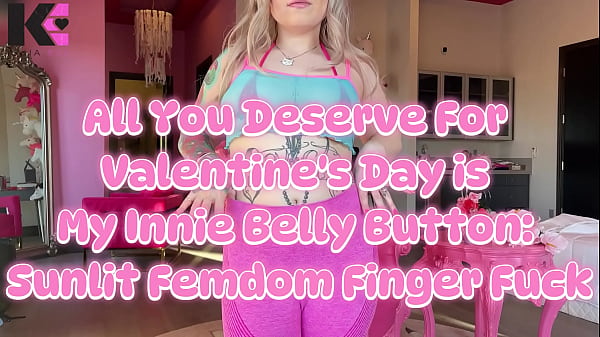 All You Deserve For Valentines Day is My Innie Belly Button: Sunlit Femdom Finger Fuck