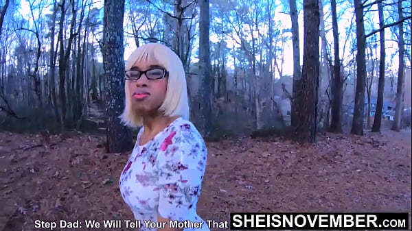 HD Open Your Damn Thighs Now Nerd! Innocent Step Daughter Rough Hardcore Taboo Sex In Public Forest, Young Skinny Blonde Ebony Babe Sheisnovember Upskirt Wet Vagina POV Doggystyle Fucking Step Family Fauxcest By Msnovember