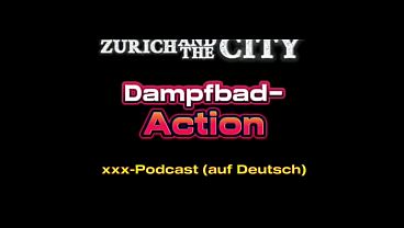 Steam bath action – xxx podcast (in German)