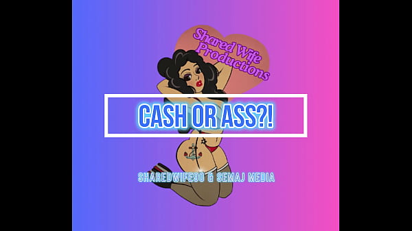 Cash or Ass?!