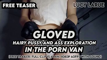 “Gloved Hairy Pussy and Ass Exploration in the Porn Van”