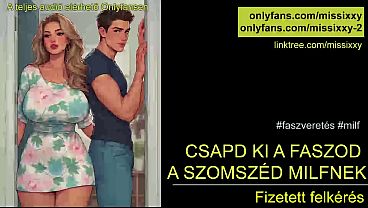Csapd ki a faszod a szomszp&eacute;d milfnek - magyar audio