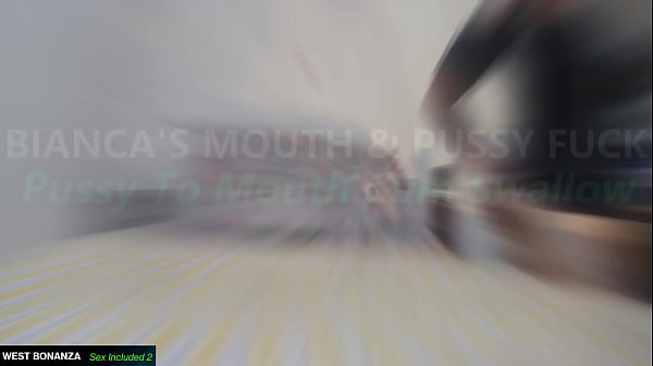 BIANCA'S MOUTH & PUSSY FUCK - Pussy To Mouth Cum Swallow