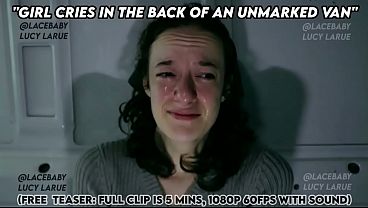 “Girl Cries In The Back Of An Unmarked Van”