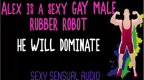 Alex is a sexy gay Robot and HE WILL DOMINATE Y...