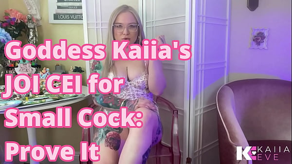 Goddess Kaiia's JOI CEI for Small Cock: Prove It