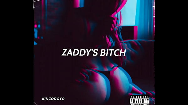 ZADDYS BITCH
