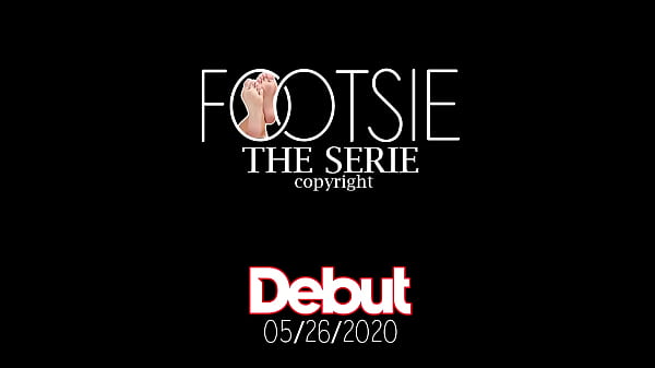 FOOTSIE THE SERIE (DEBUT 05/26/2020 ON Porn H u...