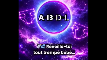 Réveille-toi tout trempé bébé…