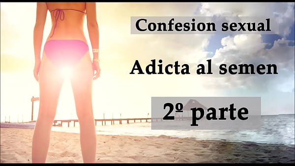 Download Video - Confesi&oacute;n sexual&colon; Adicta al semen 2&period; Audio en espa&ntilde;ol&period;