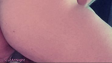 Big Ass White Girl Creampie UncutAtNight
