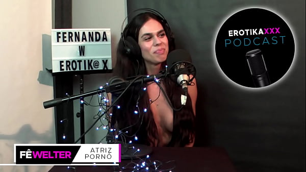 EROTIKAXXX Podcast - Interview with the porn actress from Rio Grande do Sul, Fernanda Welter - PART 1