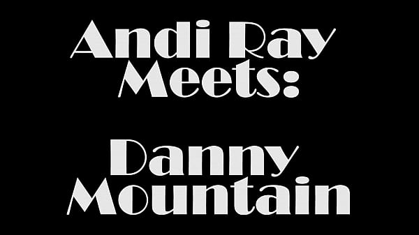 UNCUT BIG WHITE COCK BRITISH LAD DANNY MOUNTAIN MEETS AND FUCKS BIG TITTY PAWG ANDI RAY // PT 3 OF 6