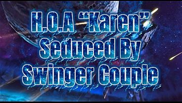 HOA Karen Seduced by swinger couple