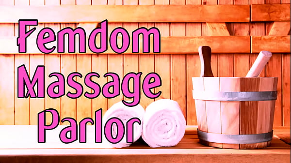 The Femdom Massage Parlor - Roleplay By PrincessaLilly (AUDIO) Thumbnail