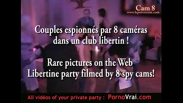 Spy cam french private party! Camera espion Part16 Transparence