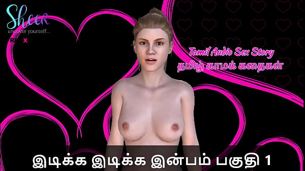 Download Video - Tamil Sex Story - Idiakka Idikka Inbam - 1