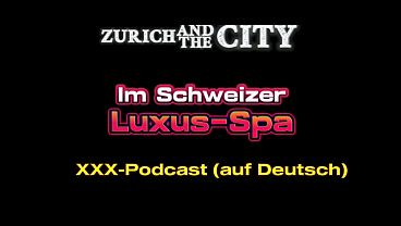 In the luxury spa – xxx podcast (in German)