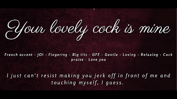 Your Lovely Cock is Mine - JOI ASMR GFE French accent