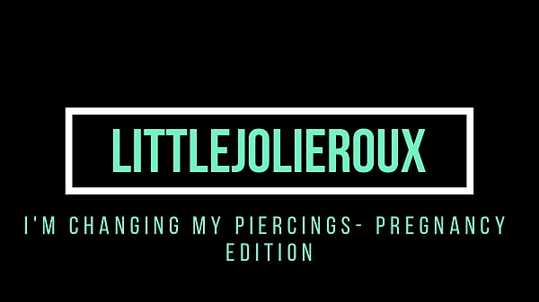 I'm changing my piercings - pregnancy edition