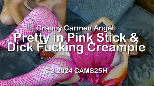 Granny Carmen Angel: Pretty in Pink Stick & Dick Fucking Creampie
