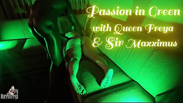 Green Passion with Queen Freya & Sir Maxximus