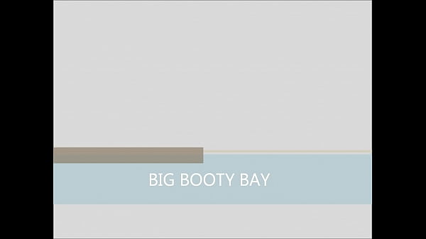 BIG BOOTY BAY PREVIEW