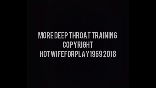More Deep Throat Training