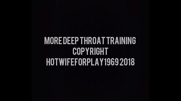 More Deep Throat Training
