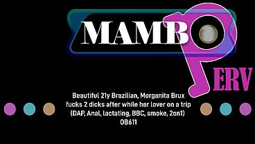 Beautiful 21y Brazilian, Morganita Brux fucks 2 dicks after while her lover on a trip (DAP, Anal, lactating, BBC, smoke, 2on1) OB611