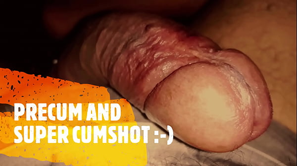Precum and Super Cumshot...Very Wet Veiny Cock