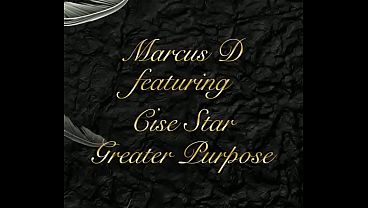 Greater Purpose - Marcus D ft. Cise Star