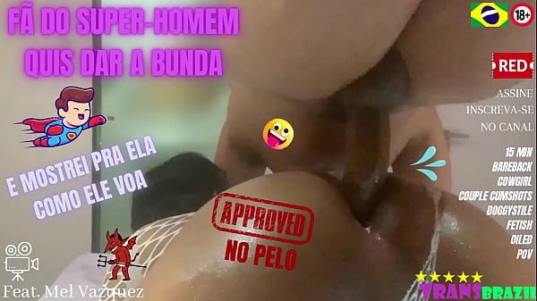 F&Atilde; DO SUPER-HOMEM QUIS DAR A BUNDA E MOSTREI PR...