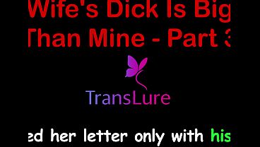 My Wife's Dick Is Bigger Than Mine - Part 3. English Audio Sex Story