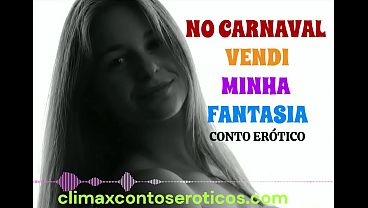 Erotic story narrated by a sexy female voice - during Carnival, I sold my costume - long romantic erotic story - by Climax Erotic Stories - climaxcontoseroticos.com