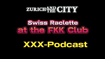 Eating Swiss Raclette naked at the FKK Club – xxx-Podcast
