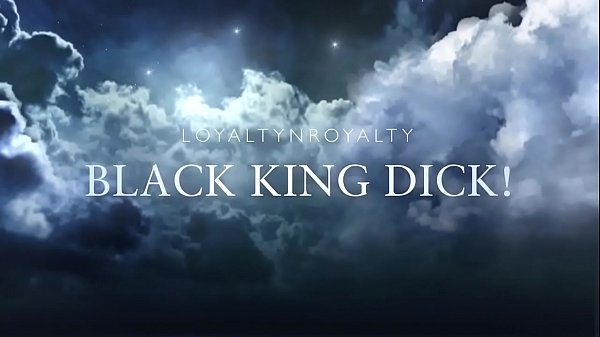 Loyaltynroyalty’s BLACK KING DICK!
