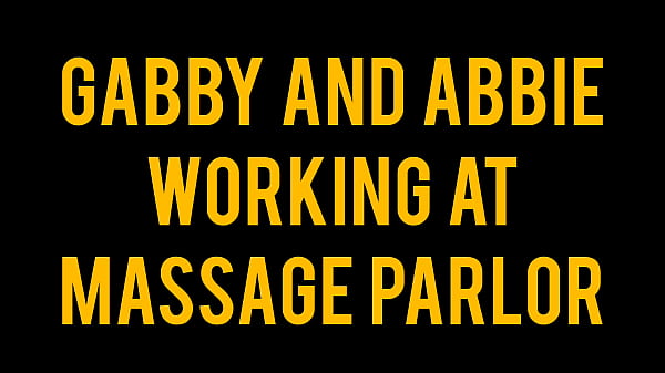 Gabbie and Abbie got a new job at a massage parlor