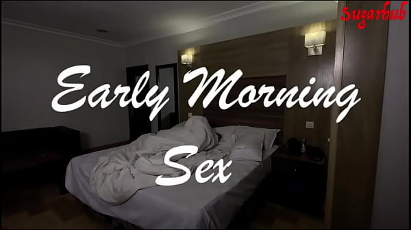 Early Morning Sex