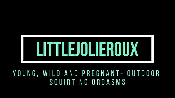young, wild and pregnant - outdoor squirting orgasms