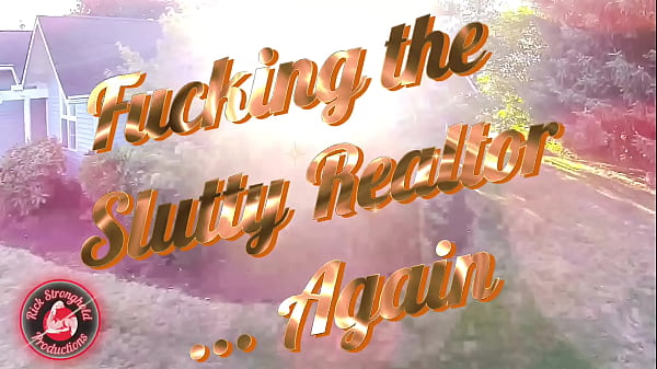 Fucking the Slutty Realtor...Again