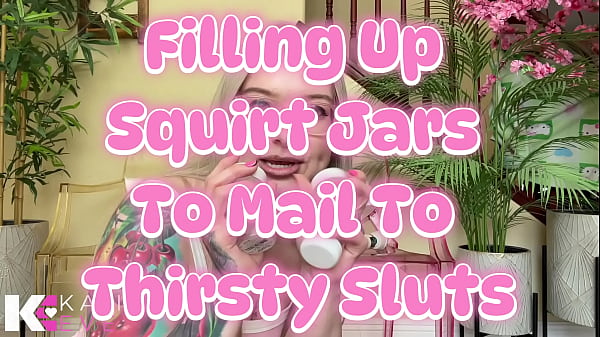 Filling Up Squirt Jars To Mail To Thirsty Sluts