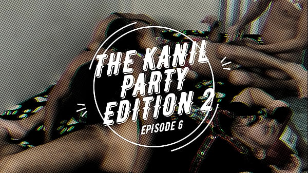 THE KANIL PARTY EDITION 2 episode 6