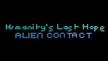 Humanity's Last Hope: Alien Contact (Episode 1)