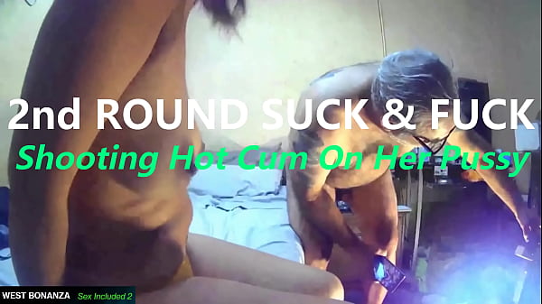 2nd ROUND SUCK & FUCK - Shooting Hot Cum On Her Pussy
