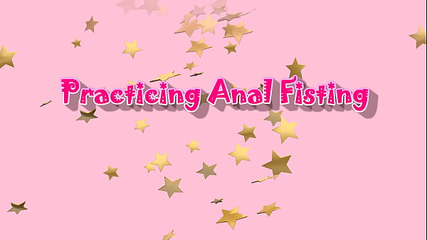 Practicing Anal Fisting