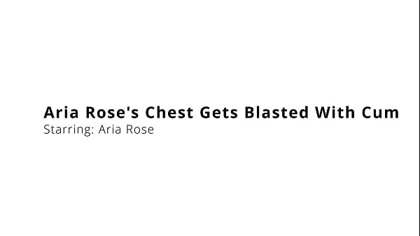 Aria Rose's Chest Gets Blasted With Cum