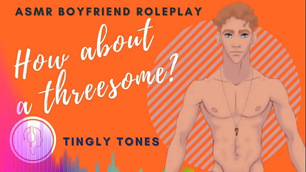 How About A Threesome? Boyfriend Roleplay ASMR. Male voice M4F Audio Only