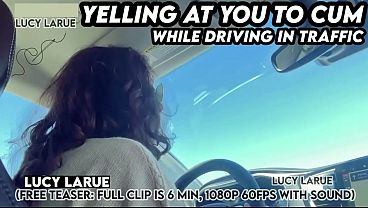 "Yelling At You To Cum While Driving In Traffic"