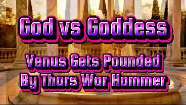 God Vs Goddess - Thor Drives His War Hammer Deep Inside Venus